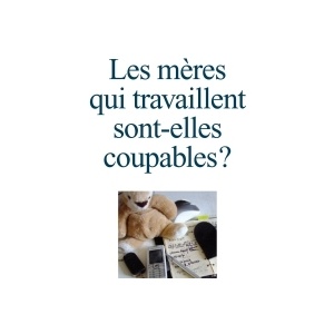 A68 14 Les m res qui travaillent sont-elles coupables.jpg view